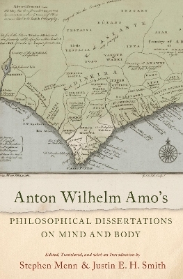 Anton Wilhelm Amo's Philosophical Dissertations on Mind and Body - 