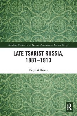 Late Tsarist Russia, 1881–1913 - Beryl Williams