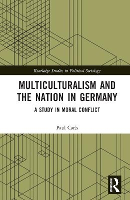 Multiculturalism and the Nation in Germany - Paul Carls