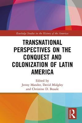 Transnational Perspectives on the Conquest and Colonization of Latin - 