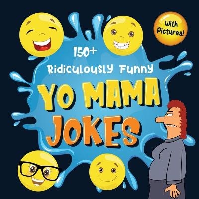 150+ Ridiculously Funny Yo Mama Jokes - Bim Bam Bom Funny Joke Books