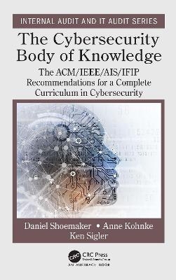 The Cybersecurity Body of Knowledge - Daniel Shoemaker, Anne Kohnke, Ken Sigler