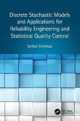 Discrete Stochastic Models and Applications for Reliability Engineering and Statistical Quality Control - Serkan Eryilmaz