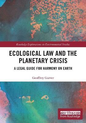 Ecological Law and the Planetary Crisis - Geoffrey Garver