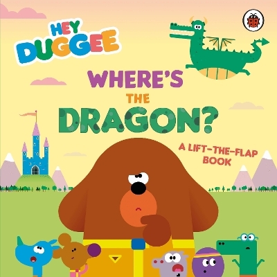 Hey Duggee: Where's the Dragon? -  Hey Duggee