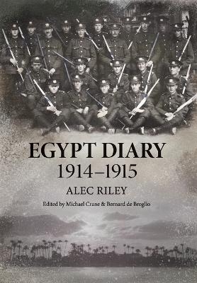 Egypt Diary 1914-1915 - Alec Riley