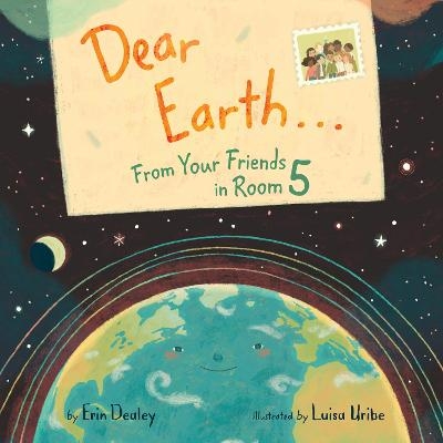 Dear Earth…From Your Friends in Room 5 - Erin Dealey