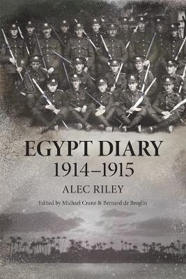 Egypt Diary 1914-1915 - Alec Riley