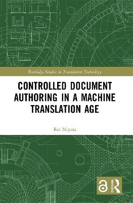 Controlled Document Authoring in a Machine Translation Age - Rei Miyata