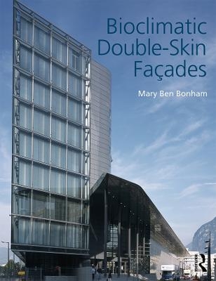 Bioclimatic Double-Skin Façades - Mary Ben Bonham