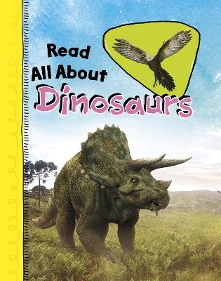 Read All About Dinosaurs - Claire Throp