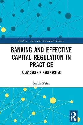 Banking and Effective Capital Regulation in Practice - Sophia Velez