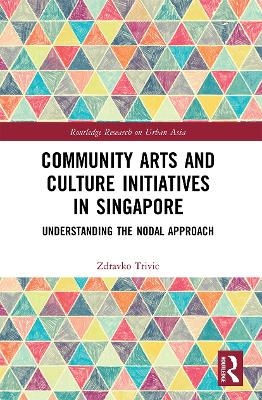 Community Arts and Culture Initiatives in Singapore - Zdravko Trivic