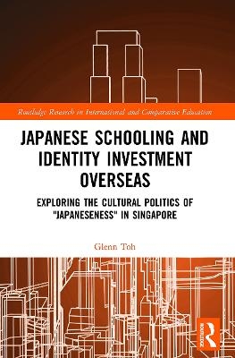 Japanese Schooling and Identity Investment Overseas - Glenn Toh