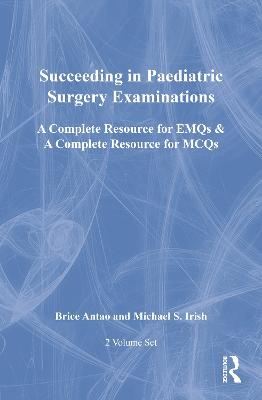 Succeeding in Paediatric Surgery Examinations, Two Volume Set - Brice Antao, Michael S. Irish