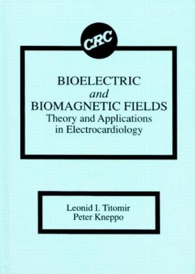 Bioelectric and Biomagnetic Fields - Leonid I. Titomir, Peter Kneppo