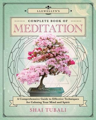 Llewellyn's Complete Book of Meditation - Shai Tubali