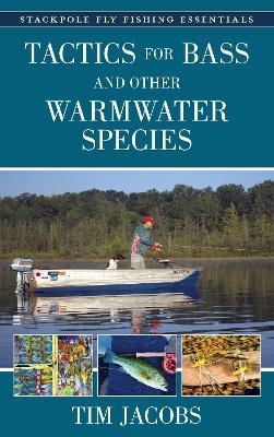 Tactics for Bass and Other Warmwater Species - Tim Jacobs