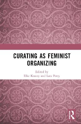 Curating as Feminist Organizing - 