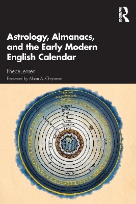 Astrology, Almanacs, and the Early Modern English Calendar - Phebe Jensen