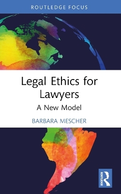 Legal Ethics for Lawyers - Barbara Mescher