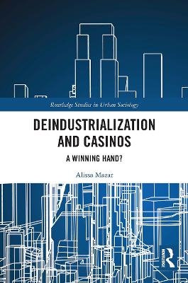 Deindustrialization and Casinos - Alissa Mazar