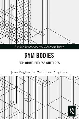Gym Bodies - James Brighton, Ian Wellard, Amy Clark
