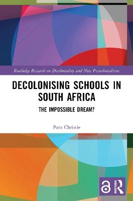 Decolonising Schools in South Africa - Pam Christie