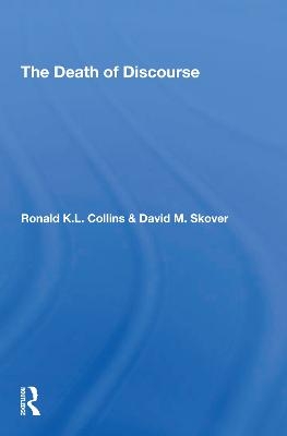 The Death Of Discourse - Ronald K L Collins, David M Skover