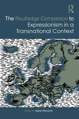 The Routledge Companion to Expressionism in a Transnational Context - 