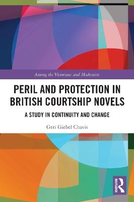 Peril and Protection in British Courtship Novels - Geri Chavis