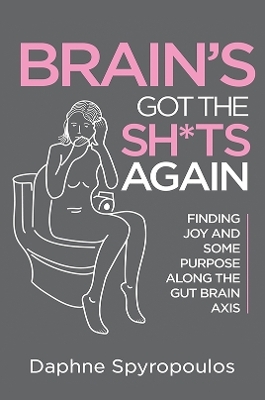 Brain's Got the Sh*ts Again - Daphne Spyropoulos