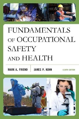 Fundamentals of Occupational Safety and Health - Mark A. Friend, James P. Kohn