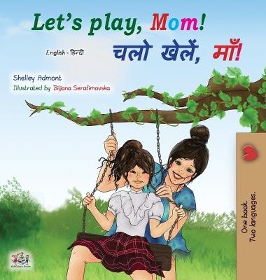 Let's play, Mom! (English Hindi Bilingual Book) - Shelley Admont, KidKiddos Books