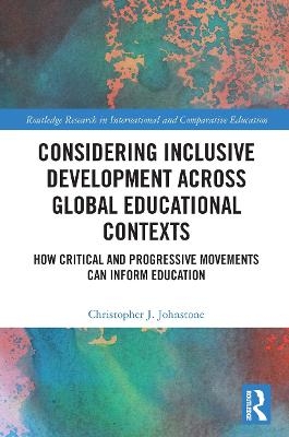 Considering Inclusive Development across Global Educational Contexts - Christopher Johnstone