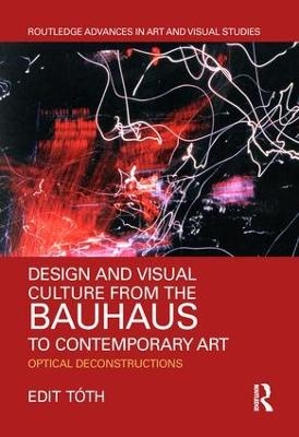 Design and Visual Culture from the Bauhaus to Contemporary Art - Edit Tóth