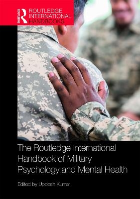 The Routledge International Handbook of Military Psychology and Mental Health - 