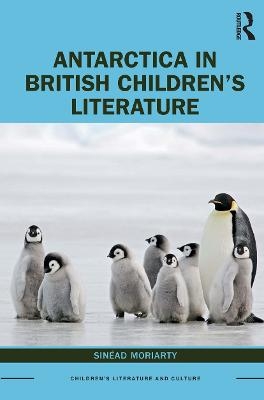Antarctica in British Children’s Literature - Sinead Moriarty
