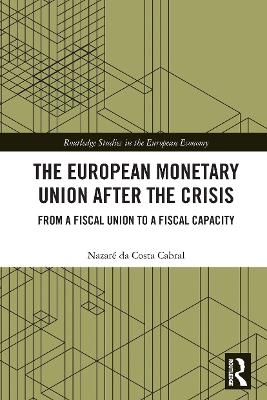 The European Monetary Union After the Crisis - Nazaré da Costa Cabral
