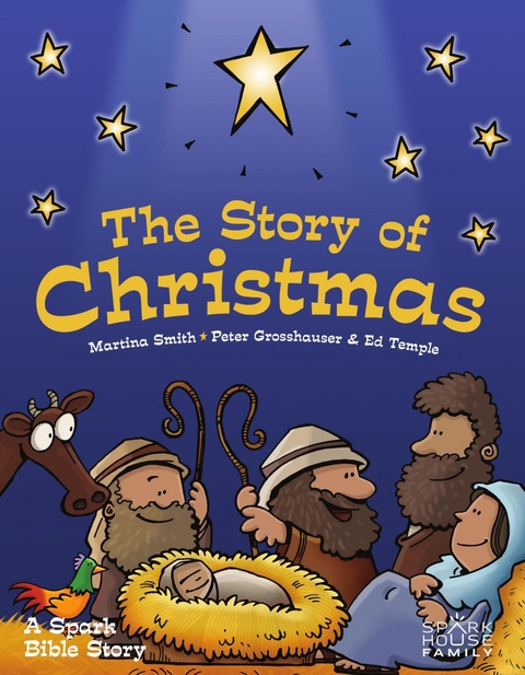 Story of Christmas: A Spark Bible Story -  Peter Grosshauser,  Martina Smith,  Ed Temple
