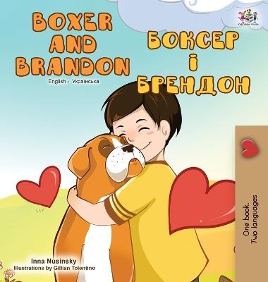 Boxer and Brandon (English Ukrainian Bilingual Book) - KidKiddos Books, Inna Nusinsky