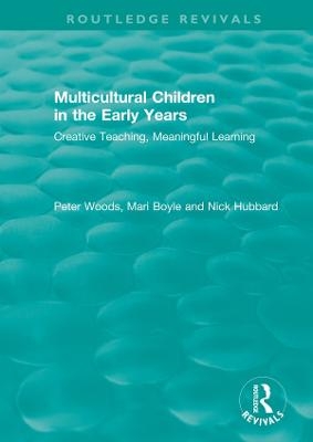 Multicultural Children in the Early Years - Peter Woods, Mari Boyle, Nick Hubbard