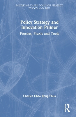 Policy Strategy and Innovation Primer - Charles Chao Rong Phua