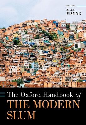 The Oxford Handbook of the Modern Slum - 