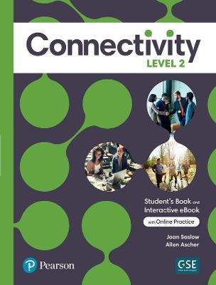 Connectivity Level 2 Student's Book & Interactive Student's eBook with Online Practice, Digital Resources and App - Joan Saslow, Allen Ascher