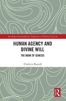 Human Agency and Divine Will - Charlotte Katzoff