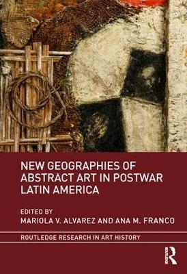 New Geographies of Abstract Art in Postwar Latin America - 