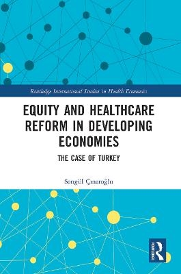 Equity and Healthcare Reform in Developing Economies - Songül Çınaroğlu