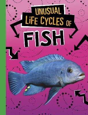 Unusual Life Cycles of Fish - Jaclyn Jaycox