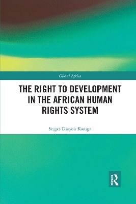 The Right to Development in the African Human Rights System - Serges Djoyou Kamga